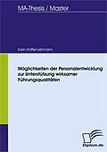 E-Book (pdf) Möglichkeiten der Personalentwicklung zur Unterstützung wirksamer Führungsqualitäten von Karin Knitter-Lehmann