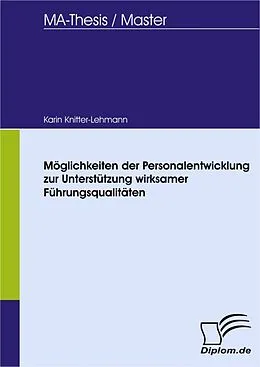 E-Book (pdf) Möglichkeiten der Personalentwicklung zur Unterstützung wirksamer Führungsqualitäten von Karin Knitter-Lehmann