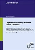 E-Book (pdf) Organisationsberatung zwischen Theorie und Praxis von Linda Kahlbaum