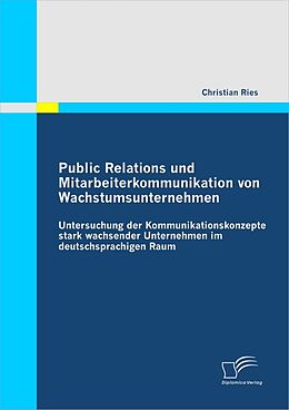 E-Book (pdf) Public Relations und Mitarbeiterkommunikation von Wachstumsunternehmen von Christian Ries