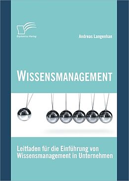 E-Book (pdf) Wissensmanagement: Leitfaden für die Einführung von Wissensmanagement in Unternehmen von Andreas Langenhan
