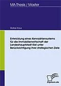 E-Book (pdf) Entwicklung eines Kennzahlensystems für die Immobilienwirtschaft der Landeshauptstadt Kiel unter Berücksichtigung ihrer strategischen Ziele von Matias Kraus