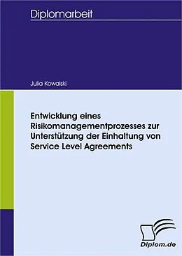 E-Book (pdf) Entwicklung eines Risikomanagementprozesses zur Unterstützung der Einhaltung von Service Level Agreements von Julia Kowalski