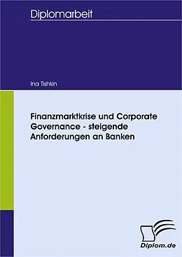 E-Book (pdf) Finanzmarktkrise und Corporate Governance - steigende Anforderungen an Banken von Ina Tishkin