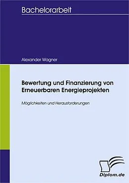 E-Book (pdf) Bewertung und Finanzierung von Erneuerbaren Energieprojekten von Alexander Wagner