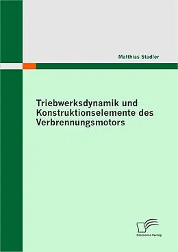 E-Book (pdf) Triebwerksdynamik und Konstruktionselemente des Verbrennungsmotors von Matthias Stadler