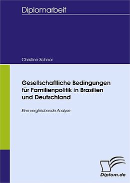 E-Book (pdf) Gesellschaftliche Bedingungen für Familienpolitik in Brasilien und Deutschland von Christine Schnor
