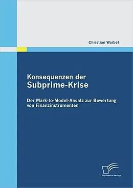 E-Book (pdf) Konsequenzen der Subprime-Krise: Der Mark-to-Model-Ansatz zur Bewertung von Finanzinstrumenten von Christian Waibel