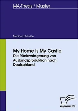 E-Book (pdf) My Home is My Castle: Die Rückverlagerung von Auslandsproduktion nach Deutschland von Martina Lütkewitte