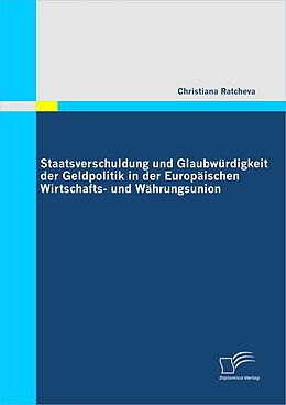 E-Book (pdf) Staatsverschuldung und Glaubwürdigkeit der Geldpolitik in der Europäischen Wirtschafts- und Währungsunion von Christiana Ratcheva