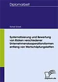 E-Book (pdf) Systematisierung und Bewertung von Risiken verschiedener Unternehmenskooperationsformen entlang von Wertschöpfungsketten von Rafael Andreas Sobek