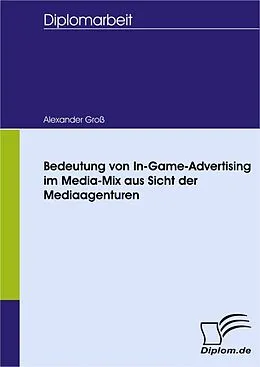 E-Book (pdf) Bedeutung von In-Game-Advertising im Media-Mix aus Sicht der Mediaagenturen von Alexander Groß