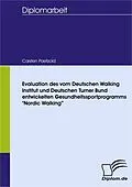 E-Book (pdf) Evaluation des vom Deutschen Walking Institut und Deutschen Turner Bund entwickelten Gesundheitssportprogramms "Nordic Walking" von C. Paetzold