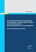 E-Book (pdf) Die Entscheidung des Europäischen Gerichtshofes "Schultz-Hoff / Stringer" zum Fortbestand des Urlaubsanspruches im Krankheitsfall von Jochen Diehl