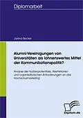 E-Book (pdf) Alumni-Vereinigungen von Universitäten als lohnenswertes Mittel der Kommunikationspolitik? von Janina Becker