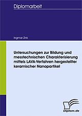 E-Book (pdf) Untersuchungen zur Bildung und messtechnischen Charakterisierung mittels LAVA-Verfahren hergestellter keramischer Nanopartikel von Ingmar Zink