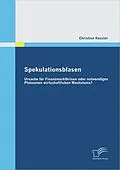 E-Book (pdf) Spekulationsblasen: Ursache für Finanzmarktkrisen oder notwendiges Phänomen wirtschaftlichen Wachstums? von Christian Keßler