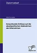 E-Book (pdf) Konjunkturelle Einflüsse auf die absatzpolitischen Maßnahmen der Unternehmen von Katja Schneider