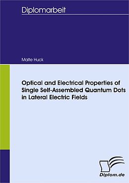 eBook (pdf) Optical and Electrical Properties of Single Self-Assembled Quantum Dots in Lateral Electric Fields de Malte Huck