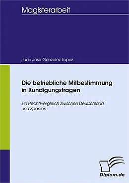 E-Book (pdf) Die betriebliche Mitbestimmung in Kündigungsfragen von Juan Jose Gonzalez Lopez