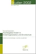 E-Book (pdf) Hochbegabte Kinder in Kindertagesstätte und Grundschule von Yvonne Kossmann