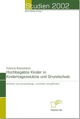 E-Book (pdf) Hochbegabte Kinder in Kindertagesstätte und Grundschule von Yvonne Kossmann