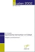 E-Book (pdf) Sportrechte-Vermarkter im Fußball - Geldgeber und Einflußnehmer? von Tim Holzapfel
