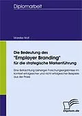E-Book (pdf) Die Bedeutung des "Employer Branding" für die strategische Markenführung von Mareike Ulrike Wolf