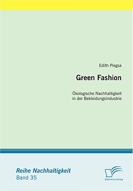 E-Book (pdf) Green Fashion: Ökologische Nachhaltigkeit in der Bekleidungsindustrie von Edith Piegsa