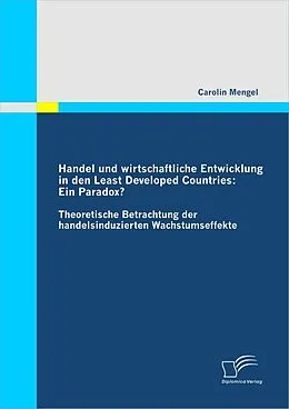 E-Book (pdf) Handel und wirtschaftliche Entwicklung in den Least Developed Countries: Ein Paradox? von Carolin Mengel