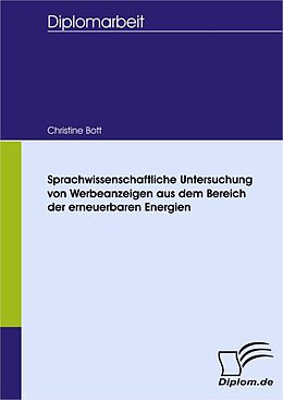 E-Book (pdf) Sprachwissenschaftliche Untersuchung von Werbeanzeigen aus dem Bereich der erneuerbaren Energien von Christine Bott