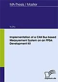 E-Book (pdf) Implementation of a CAN Bus based Measurement System on an FPGA Development Kit von Yu Zhu