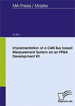 E-Book (pdf) Implementation of a CAN Bus based Measurement System on an FPGA Development Kit von Yu Zhu