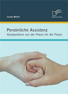 E-Book (pdf) Persönliche Assistenz: Kompendium von der Praxis für die Praxis von Conny Müller