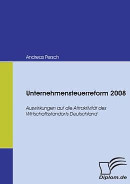 Kartonierter Einband Unternehmensteuerreform 2008 von Andreas Persch