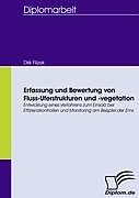 Kartonierter Einband Erfassung und Bewertung von Fluss-Uferstrukturen und -vegetation von Dirk Filzek