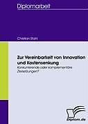 Kartonierter Einband Zur Vereinbarkeit von Innovation und Kostensenkung von Christian Stahl