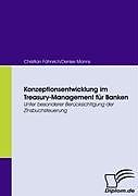 Kartonierter Einband Konzeptionsentwicklung im Treasury-Management für Banken von Christian Fähnrich, Denise Manns