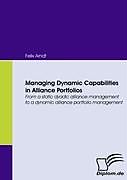 Kartonierter Einband Managing Dynamic Capabilities in Alliance Portfolios von Felix Arndt