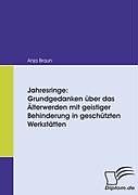 Kartonierter Einband Jahresringe: Grundgedanken über das Älterwerden mit geistiger Behinderung in geschützten Werkstätten von Anja Braun