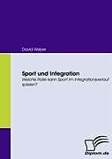 Kartonierter Einband Sport und Integration von David Weber