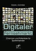 Kartonierter Einband Digitaler Fernsehmarkt von Daniel J. Schnitzler