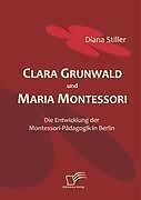 Kartonierter Einband Clara Grunwald und Maria Montessori von Diana Stiller