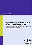 Kartonierter Einband Argumentieren und Verhandeln in der Europäischen Union von Diana Panke
