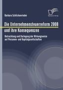 Kartonierter Einband Die Unternehmensteuerreform 2008 und ihre Konsequenzen von Barbara Schlickenrieder