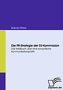 Kartonierter Einband Die PR-Strategie der EU-Kommission von Barbara Peters