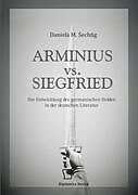 Kartonierter Einband ARMINIUS vs. SIEGFRIED von Daniela M. Sechtig