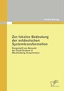 Kartonierter Einband Zur lokalen Bedeutung der ostdeutschen Systemtransformation von Claudia Brüning