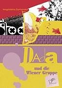 Kartonierter Einband Dada und die Wiener Gruppe von Magdalena Szymanska