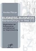 Kartonierter Einband Business-to-Business Markenführung im Web 2.0 von Annika Pötter